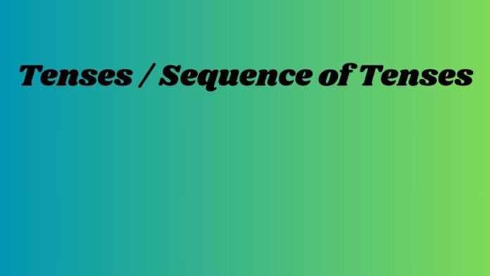 Tenses Sequence of Tenses